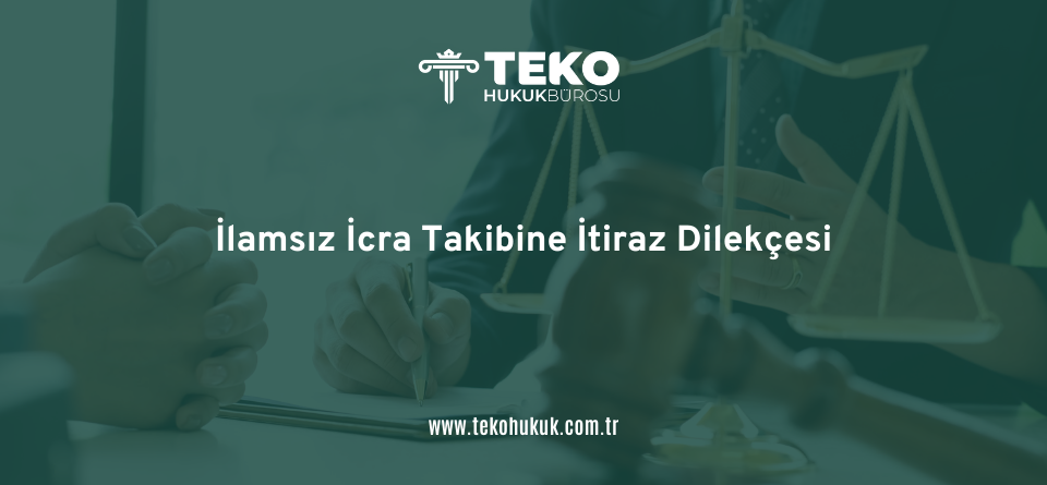 İlamsız İcra Takibine İtiraz Dilekçesi