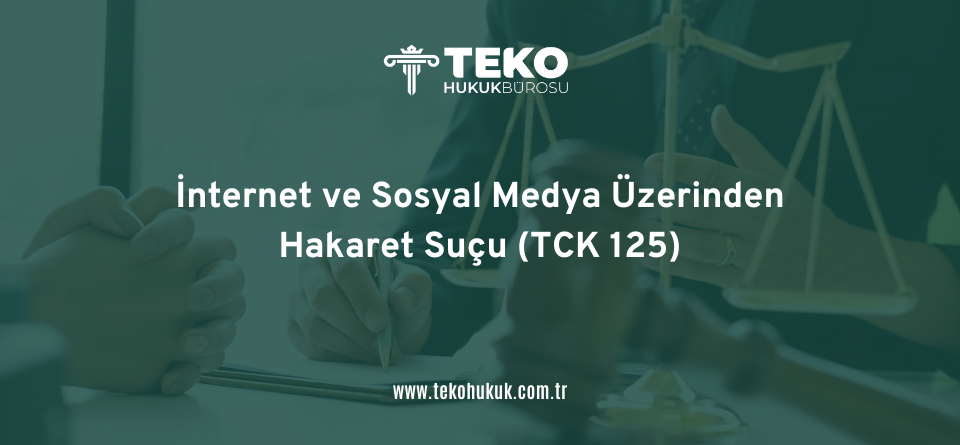 İnternet ve Sosyal Medya Üzerinden Hakaret Suçu (TCK 125)