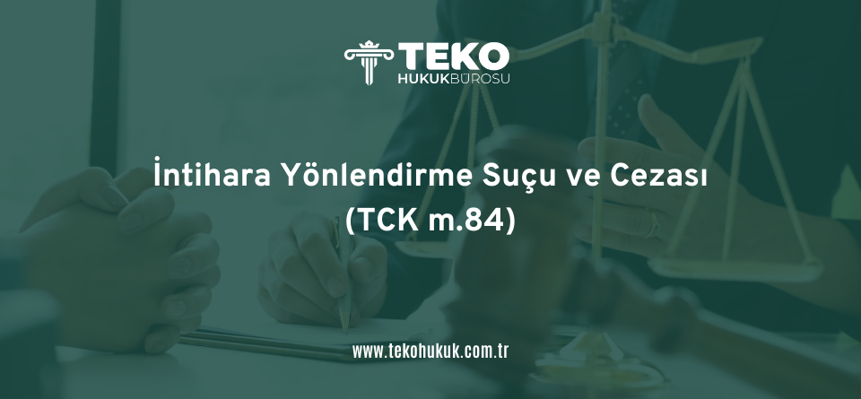İntihara Yönlendirme Suçu ve Cezası (TCK m.84)