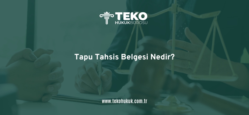 Tapu Tahsis Belgesi Nedir?