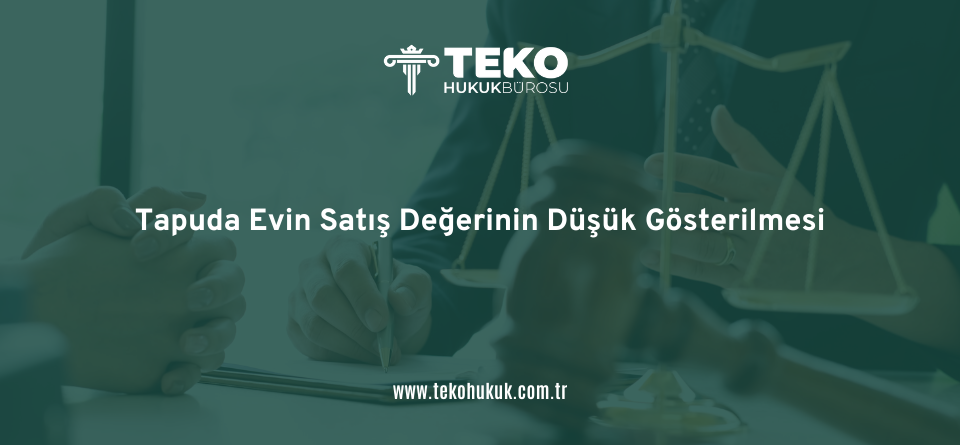 Tapuda Evin Satış Değerinin Düşük Gösterilmesi