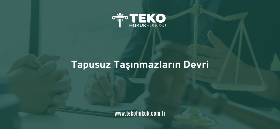 Tapusuz Taşınmazların Devri